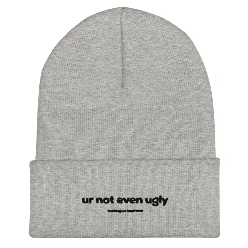 ur not even ugly beanie