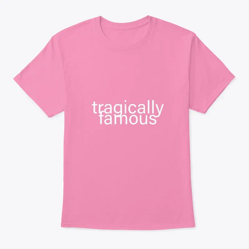 Tragically Famous Collection